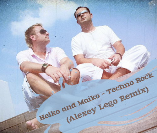 Heiko and Maiko  Techno Rock (Alexey Lego Remix).mp3