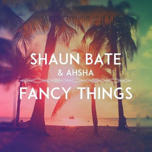 Shaun Bate & Ahsha - Fancy Things (Extended Mix) [2017]