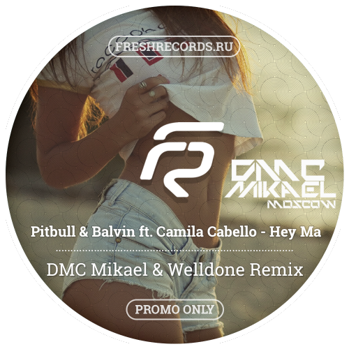 Pitbull & Balvin ft. Camila Cabello - Hey Ma (DMC Mikael & Welldone Remix).mp3
