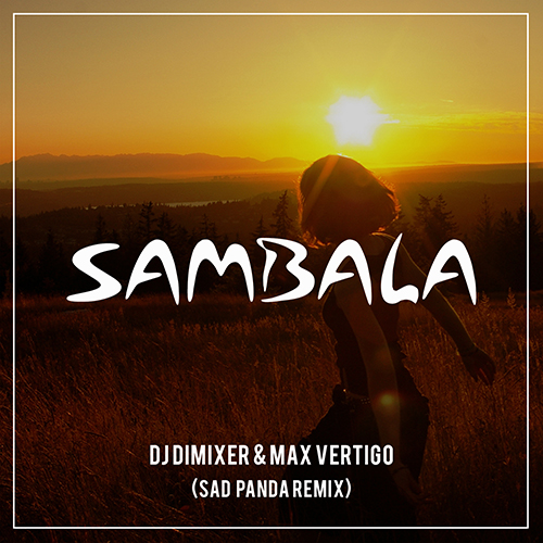 DJ DimixeR feat. Max Vertigo - Sambala (Sad Panda Terrace Remix).mp3