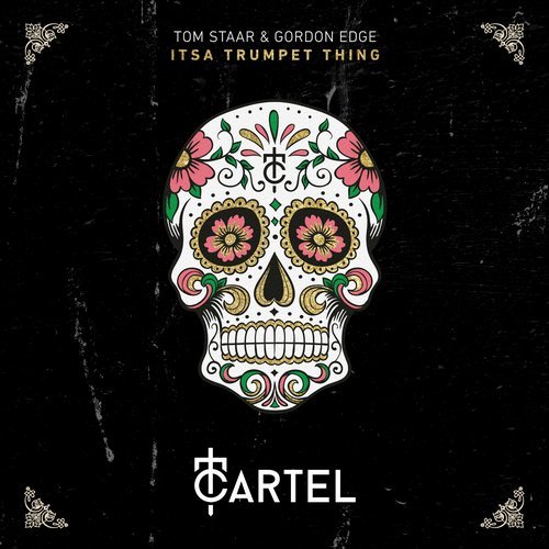 Tom Staar & Gordon Edge - Itsa Trumpet Thing (Extended Mix) [Cartel].mp3