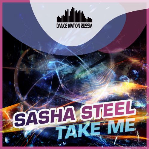 Sasha Steel - Take Me; Not Afraid (Original Mix's) [2017]