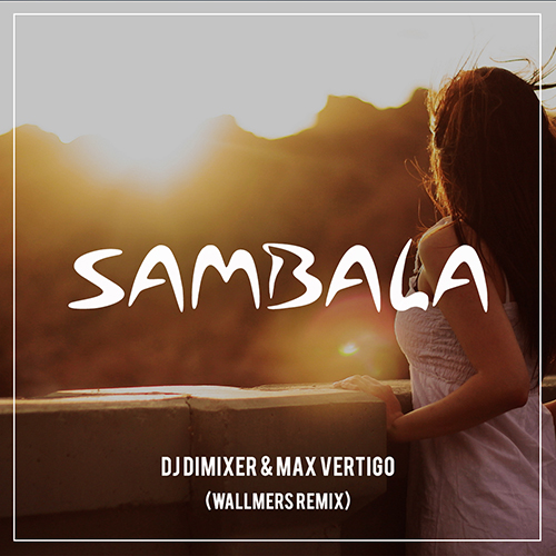 DJ DimixeR feat. Max Vertigo - Sambala (Wallmers Remix).mp3