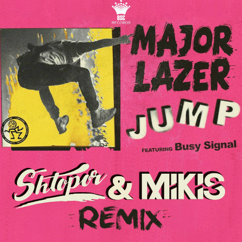 Major Lazer Feat. Busy Signal - Jump (Shtopor & Mikis Remix) [2017]