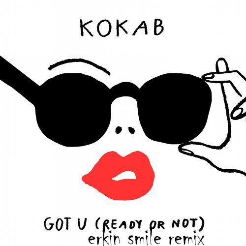 Kokab - Got You (Ready Or Not) (Erkin Smile Remix) [2017]