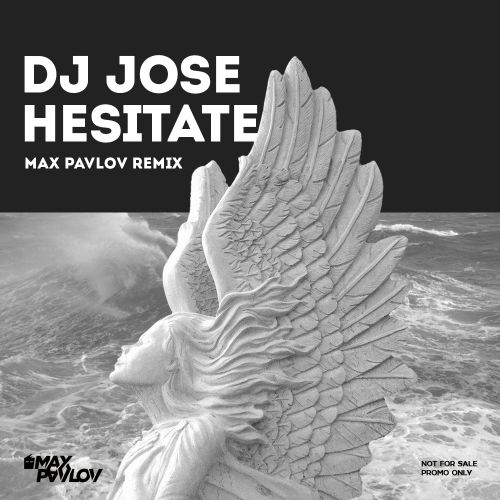 Dj Jose - Hesitate (Max Pavlov Remix) [2017]