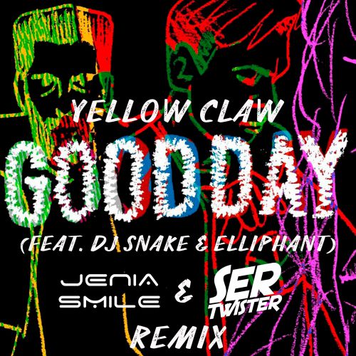 Yellow Claw & DJ Snake feat. Elliphant - Good Day (Ser Twister & Jenia Smile Remix).mp3