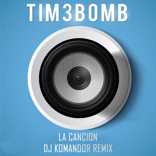 Tim3bomb - La Cancion (DJ Komandor Remix) [2017]