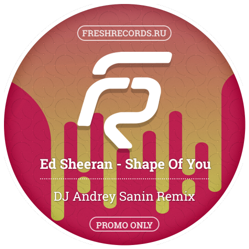 Ed Sheeran - Shape Of You (Dj Andrey Sanin Remix) [2017]