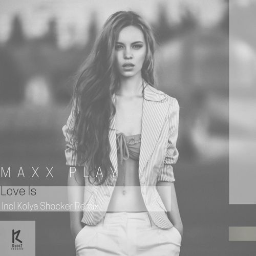Maxx Play - Love Is (Original; Kolya Shocker Remix) [2017]