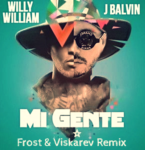 J Balvin, Willy William - Mi Gente (Frost & Viskarev Remix) [2017]