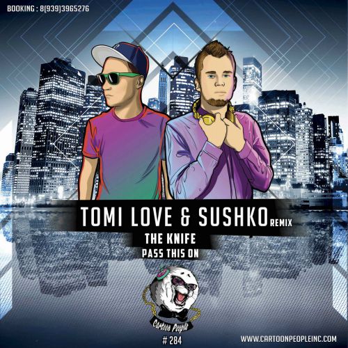 The Knife - Pass This On (Tomi Love & Sushko Remix) (Radio version) .mp3