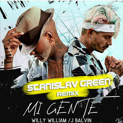 J. Balvin (feat. Willy William) - Mi Gente ( Stanislav Green Remix ).mp3