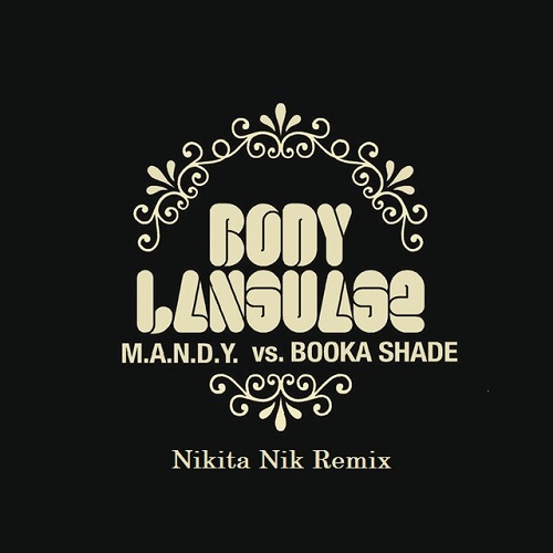 M.a.n.d.y. vs. Booka Shade - Body Language (Nikita Nik Remix)[2017]