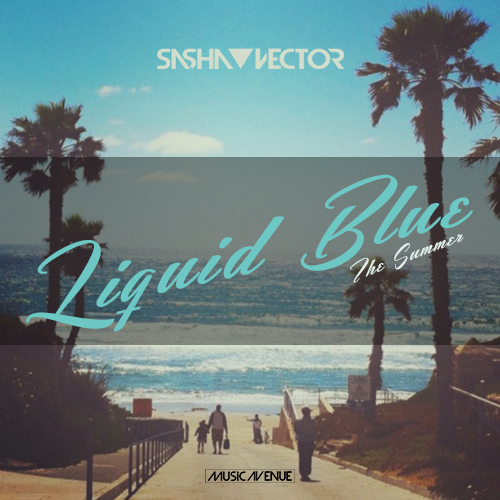 Sasha Vector - Liquid Blue (The Summer) [2017]