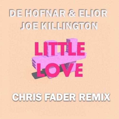 De Hofnar & Elior feat. Joe Killington - Little Love (Chris Fader Remix).mp3