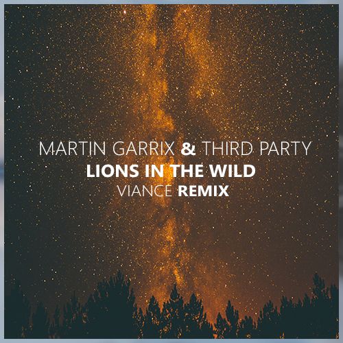 Martin Garrix & Third Party - Lions In The Wild (Viance Remix) [2017]
