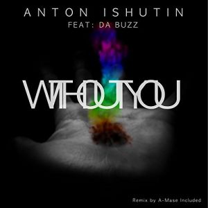 Anton Ishutin feat. Da Buzz - Without You (A-Mase Remix).mp3