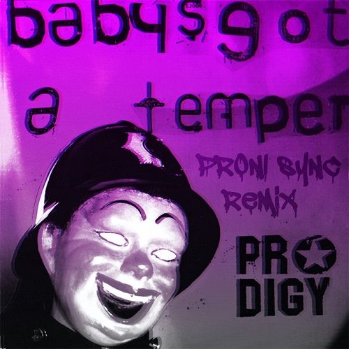 The Prodigy - Baby's Got A Temper (Proni Sync Remix) [2017]