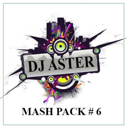 Dj Aster - Mash Pack #6 [2017]