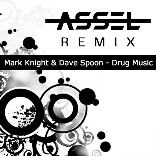 Mark Knight & Dave Spoon - Drug Music (Assel Remix) [2017]