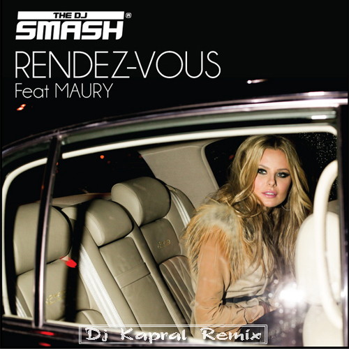 DJ Smash feat. Maury - Rendez Vous (Dj Kapral Remix) [2017]