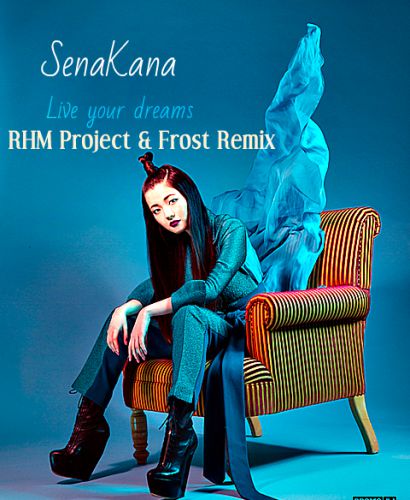 Senakana - Live Your Dreams (Rhm Project & Frost Remix) [2017]