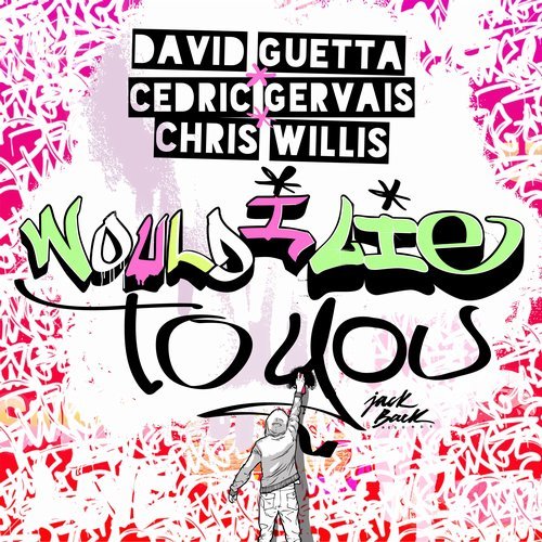 David Guetta, Cedric Gervais & Chris Willis - Would I Lie To You (Extended Mix) [2016]