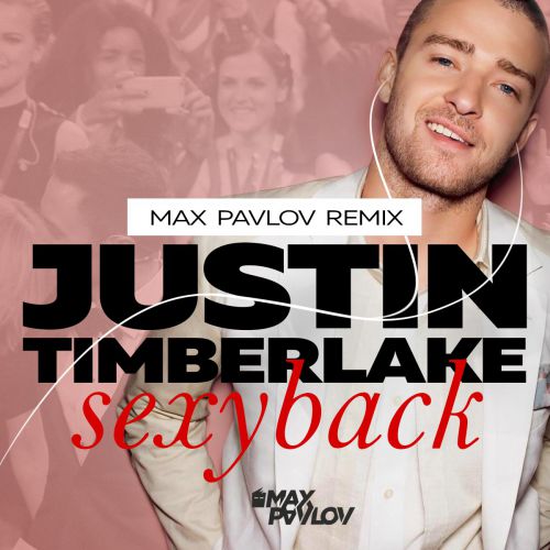 Justin Timberlake  Sexy Back (Max Pavlov Remix) [2017]