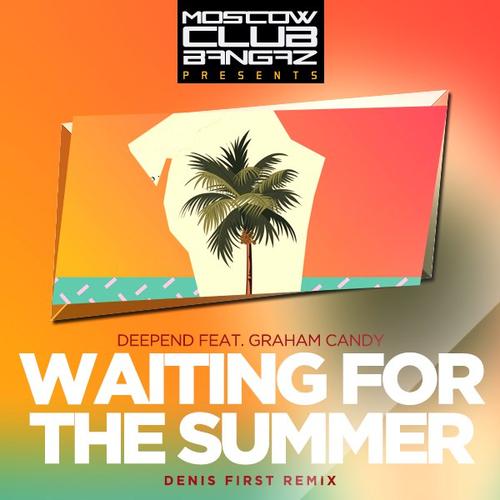 Deepend feat. Graham Candy  Waiting For The Summer (Denis First Remix).mp3