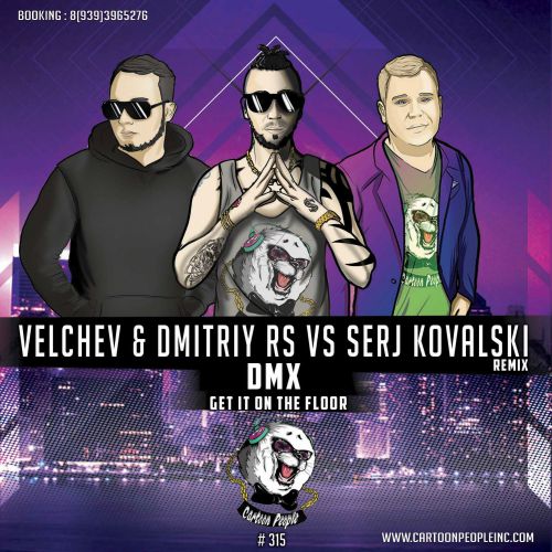 DMX - Get It On The Floor (Velchev & Dmitriy Rs VS Serj Kovalski Remix) Radio.mp3