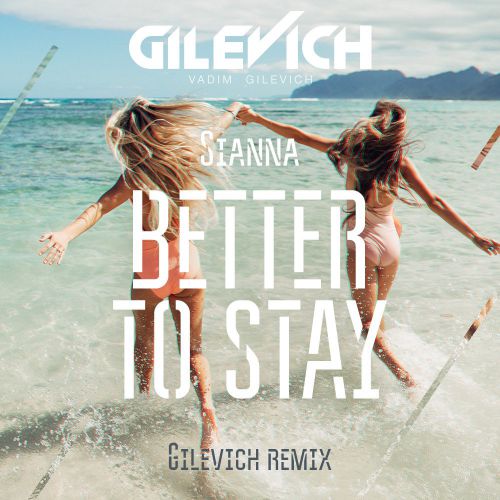 Sianna - Better To Stay (Gilevich Remix) [2017]