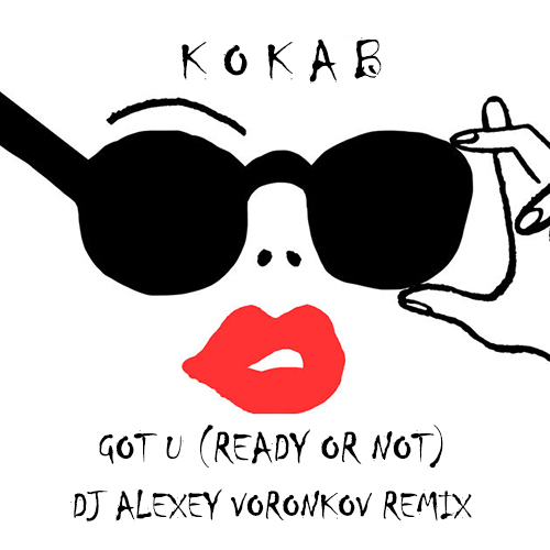 Kokab - Got U (Ready Or Not) (DJ Alexey Voronkov Radio Edit).mp3