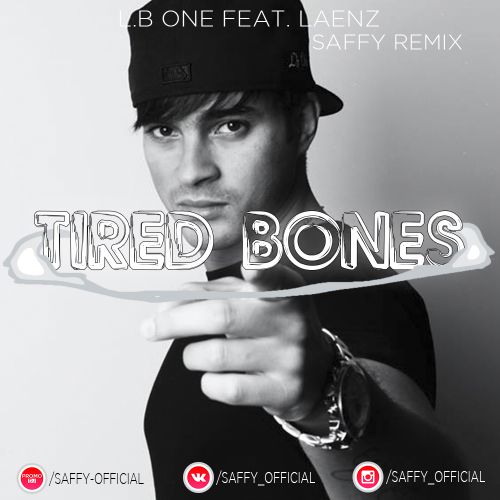 L.B. One feat Laenz  Tired Bones (Saffy Remix).mp3