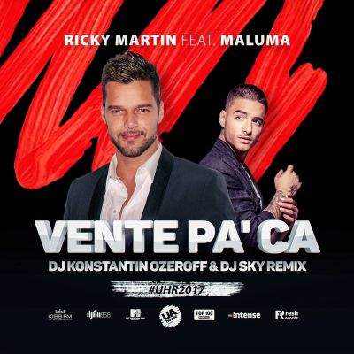 Ricky Martin feat. Maluma - Vente Pa' Ca (DJ Konstantin Ozeroff & DJ Sky Remix) [2017]