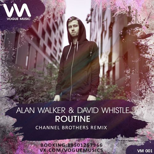 Alan Walker and David Whistle - Routine (Channel Brothers Remix) [2017]
