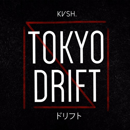 Kvsh - Tokyo Drift [2017]