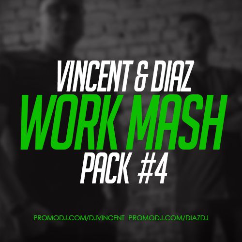 Vincent & Diaz - Work Mash Pack #4 [2017]