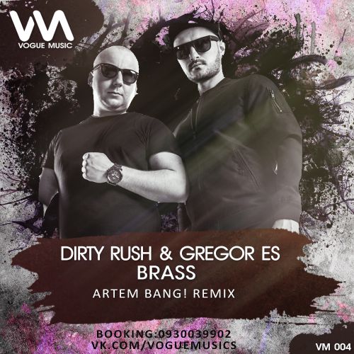 Dirty Rush & Gregor Es - Brass (Artem Bang! Remix) [Vogue Music].mp3