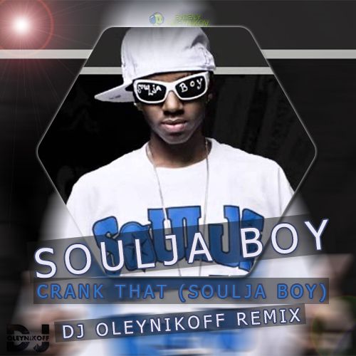Soulja Boy  Crank That (Dj Oleynikoff Remix) [2017]