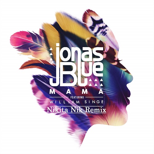 Jonas Blue - Mama ft. William Singe (Nikita Nik Remix).mp3