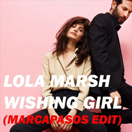 Lola Marsh - Wishing Girl (Marcapasos Edit) [2017]
