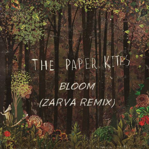 The Paper Kites - Bloom (Zarva Remix) [2017]