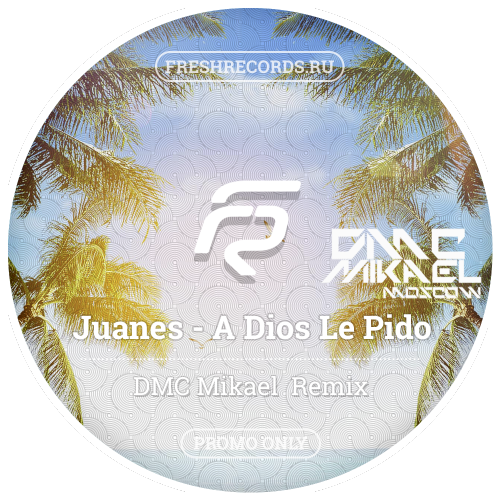 Juanes - A Dios Le Pido (DMC Mikael Remix).mp3