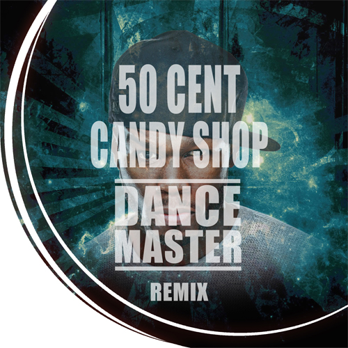50 Cent - Candy Shop (Dance Master Remix) [2017]