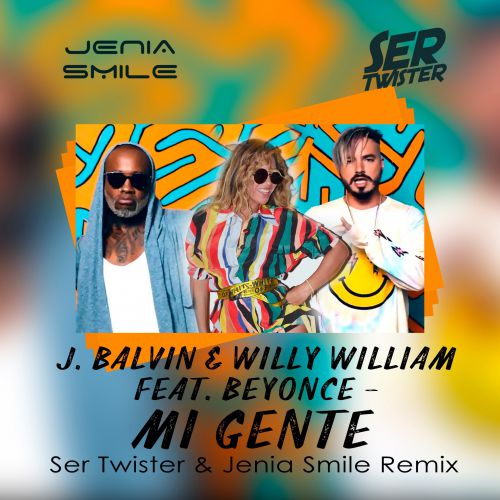 J Balvin & Willy William feat. Beyonce - Mi Gente (Ser Twister & Jenia Smile Remix).mp3