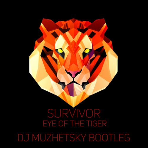 [G-House] Survivor - Eye Of The Tiger (Dj Muzhetsky Bootleg) [2017]