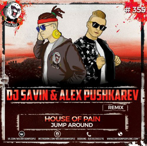 House Of Pain - Jump Around (DJ SAVIN & Alex Pushkarev Remix).mp3