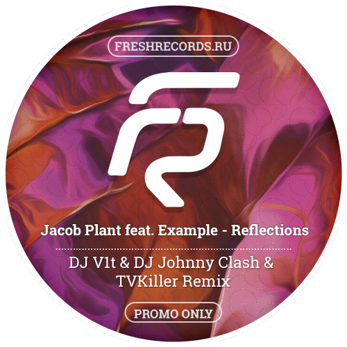 Jacob Plant ft. Example - Reflections (DJ V1t & DJ Johnny Clash & TVKiller Remix) [2017]