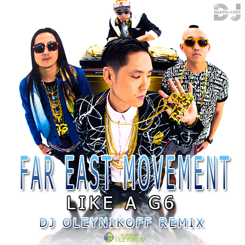 Far East Movement - Like A G6 (Dj Oleynikoff Remix) [2017]